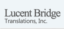 Lucent Bridge Translations, Inc.  We bridge where you are to where you want